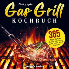 Das große Gas Grill Kochbuch - Decker, Manuela