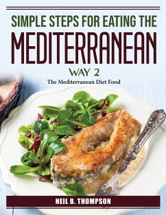 Simple Steps For Eating The Mediterranean Way - Neil B Thompson
