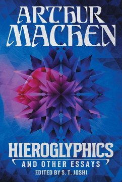 Hieroglyphics and Other Essays - Machen, Arthur