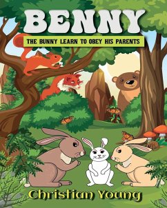 Benny the Bunny Learns to Listen to His Parents - Christian Young