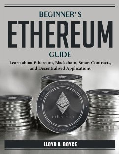Beginner's Ethereum Guide: Learn about Ethereum - Lloyd R Boyce