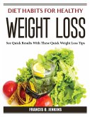 Diet Habits for Healthy Weight Loss: See Quick Results With These Quick Weight Loss Tips
