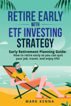 Retire Early with ETF Investing Strategy - Kenna, Mark