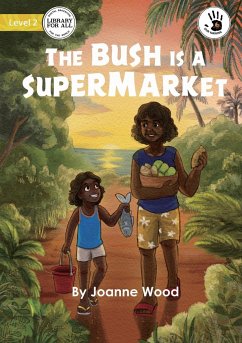 The Bush is a Supermarket - Our Yarning - Wood, Joanne