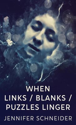 When Links / Blanks / Puzzles Linger - Schneider, Jennifer