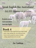 Speak English Like Australians! EAL/EFL Grammar & Activities Textbook 4