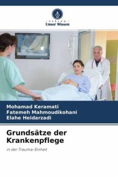 Grundsätze der Krankenpflege - Keramati, Mohamad;Mahmoudikohani, Fatemeh;Heidarzadi, Elahe