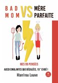 Bad mom vs mère parfaite: Mes 99 pensées aussi cinglantes que décalées, 15° exigé !