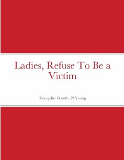 Ladies, Refuse To Be a Victim - Young, Dorothy N