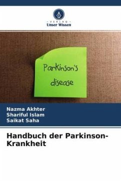 Handbuch der Parkinson-Krankheit - Akhter, Nazma;Islam, Shariful;Saha, Saikat