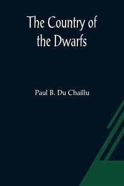 The Country of the Dwarfs - B. Du Chaillu, Paul