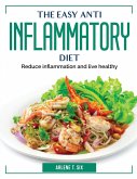 The Easy Anti Inflammatory Diet: Reduce inflammation and live healthy
