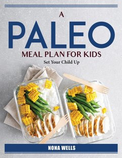 A Paleo Meal Plan For Kids: Set Your Child Up - Nona Wells