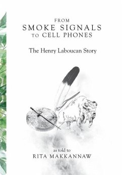 From Smoke Signals to Cell Phones: The Henry Laboucan Story - Makkannaw, Rita