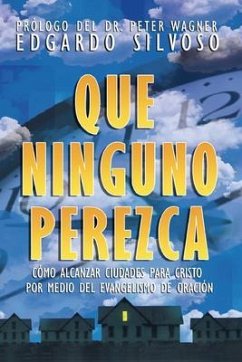 Que Ninguno Perezca (eBook, ePUB) - Silvoso, Edgardo