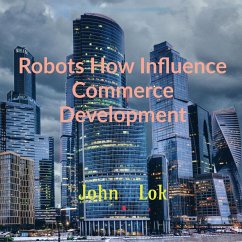 Robots How Influence Commerce Development - Lok, John