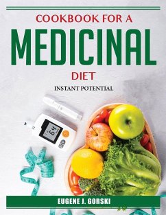 Cookbook for a Medicinal Diet: Instant Potential - Eugene J Gorski