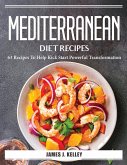 Mediterranean Diet Recipes: 63 Recipes To Help Kick Start Powerful Transformation