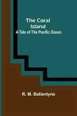 The Coral Island; A Tale of the Pacific Ocean