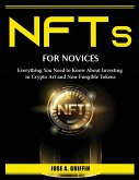 NFTs for Novices: Everything You Need to Know About Investing in Crypto Art and Non-Fungible Tokens