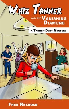 Whiz Tanner and the Vanishing Diamond (Tanner-Dent Mysteries, #2) (eBook, ePUB) - Rexroad, Fred