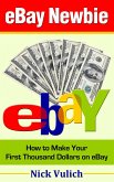 eBay Newbie: How to Make Your First Thousand Dollars on eBay (eBook, ePUB)