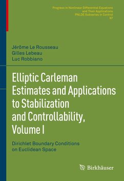 Elliptic Carleman Estimates and Applications to Stabilization and Controllability, Volume I (eBook, PDF) - Le Rousseau, Jérôme; Lebeau, Gilles; Robbiano, Luc