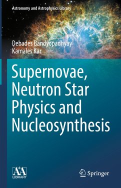 Supernovae, Neutron Star Physics and Nucleosynthesis (eBook, PDF) - Bandyopadhyay, Debades; Kar, Kamales
