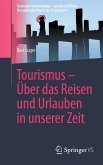 Tourismus – Über das Reisen und Urlauben in unserer Zeit (eBook, PDF)
