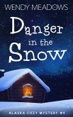 Danger in the Snow (Alaska Cozy Mystery, #9) (eBook, ePUB)