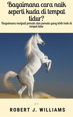 Cover Bagaimana cara naik seperti kuda di tempat tidur? Bagaimana menjadi pemain dan pemain yang lebih baik di tempat tidur (eBook, ePUB)