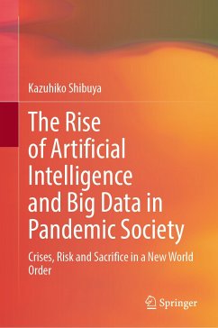 The Rise of Artificial Intelligence and Big Data in Pandemic Society (eBook, PDF) - Shibuya, Kazuhiko