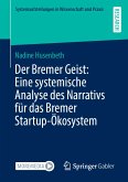 Der Bremer Geist: Eine systemische Analyse des Narrativs für das Bremer Startup-Ökosystem (eBook, PDF)