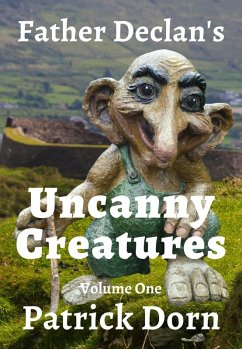 Father Declan's Uncanny Creatures (A Father Declan Supernatural Mystery, #1) (eBook, ePUB) - Dorn, Patrick