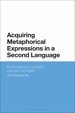 Acquiring Metaphorical Expressions in a Second Language (eBook, PDF) - Xia, Chris Mengying