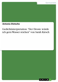 Gedichtinterpretation. "Der Droste würde ich gern Wasser reichen" von Sarah Kirsch (eBook, PDF)