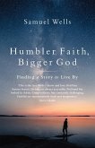 Humbler Faith, Bigger God (eBook, ePUB)
