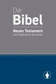 Die Bibel: Neues Testament mit Psalmen & Sprüchen (eBook, ePUB)