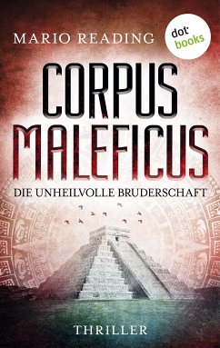 Die unheilvolle Bruderschaft / Corpus Maleficus Bd.2 (eBook, ePUB) - Reading, Mario