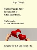 Wenn abgespaltene Seelenanteile zurückkommen (eBook, ePUB)