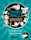 Danny Dingle y sus descubrimientos fantásticos: el Submarino Supersónico (eBook, ePUB)
