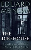The Dikehouse (Flash & Shorts) (eBook, ePUB) The Dikehouse (Flash & Shorts) (eBook, ePUB)