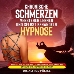 Chronische Schmerzen verstehen lernen und selbst behandeln - Hypnose (MP3-Download) - Pöltel, Dr. Alfred