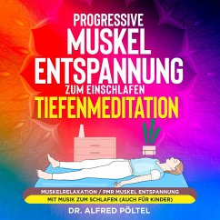 Progressive Muskelentspannung zum Einschlafen - Tiefenmeditation (MP3-Download) - Pöltel, Dr. Alfred