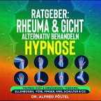 Ratgeber: Rheuma & Gicht alternativ behandeln - die Hypnose (MP3-Download)