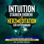 Intuition stärken (hören): Die Herzmeditation zur Entspannung (MP3-Download)