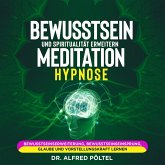 Bewusstsein und Spiritualität erweitern - Meditation / Hypnose (MP3-Download)