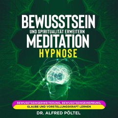 Bewusstsein und Spiritualität erweitern - Meditation / Hypnose (MP3-Download) - Pöltel, Dr. Alfred