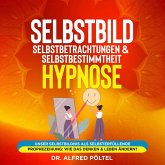 Selbstbild, Selbstbetrachtungen & Selbstbestimmtheit - Hypnose (MP3-Download)