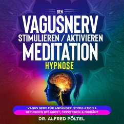 Den Vagusnerv stimulieren / aktivieren - Meditation / Hypnose (MP3-Download) - Pöltel, Dr. Alfred